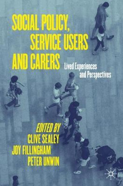 Social Policy, Service Users and Carers: Lived Experiences and Perspectives by Clive Sealey