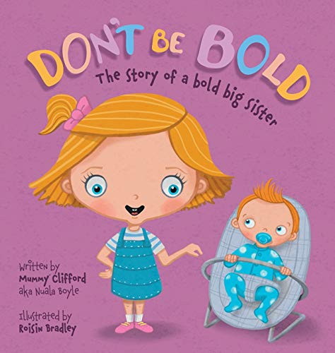 Don't Be Bold. The Story of a Bold Big Sister: The Story of a Bold Big Sister by Nuala Boyle 9781838160517