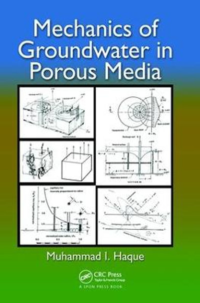Mechanics of Groundwater in Porous Media by Muhammad I Haque