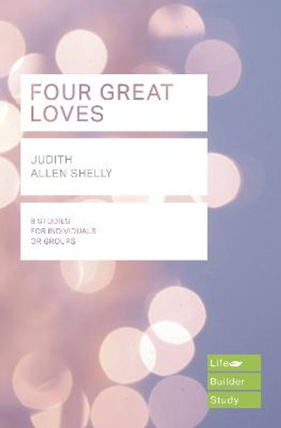 Four Great Loves (Lifebuilder Study Guides) by Judith Allen Shelly