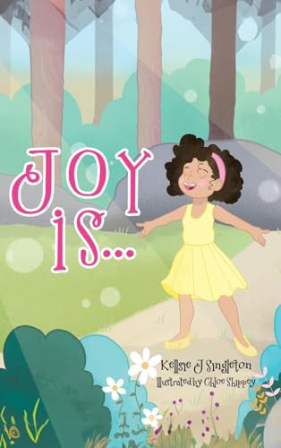 Joy Is . . . by Kellsie J Singleton 9781779419934