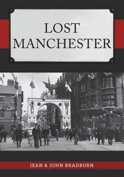 Lost Manchester by Jean & John Bradburn