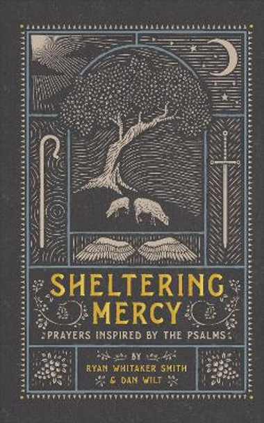 Sheltering Mercy: Prayers Inspired by the Psalms by Ryan Whitaker Smith