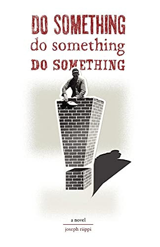 Do Something! Do Something! Do Something! by Joseph Riippi 9780984102501