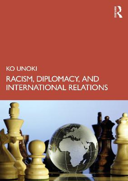 Racism, Diplomacy, and International Relations by Ko Unoki