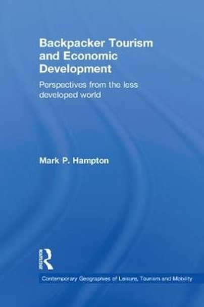 Backpacker Tourism and Economic Development: Perspectives from the Less Developed World by Mark P. Hampton