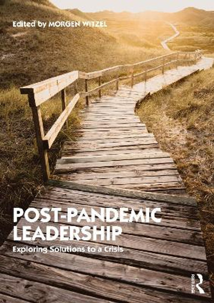 Post-Pandemic Leadership: Exploring Solutions to a Crisis by Morgen Witzel