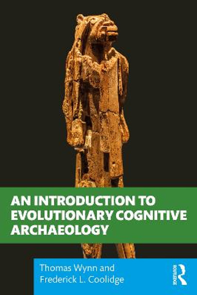 An Introduction to Evolutionary Cognitive Archaeology by Thomas Wynn