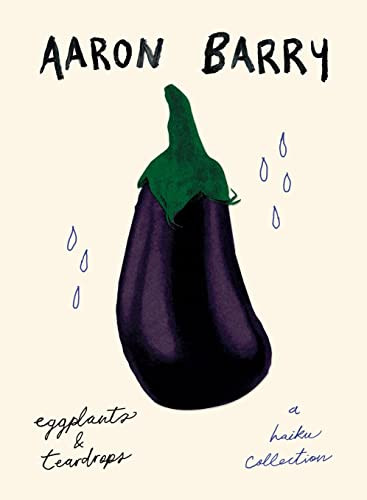eggplants & teardrops: a haiku collection by Aaron Barry 9781738633906