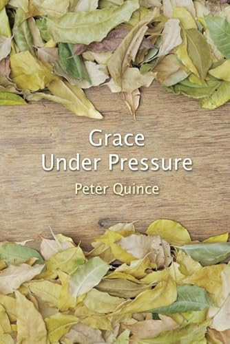 Grace Under Pressure by P G Quince 9781784565152