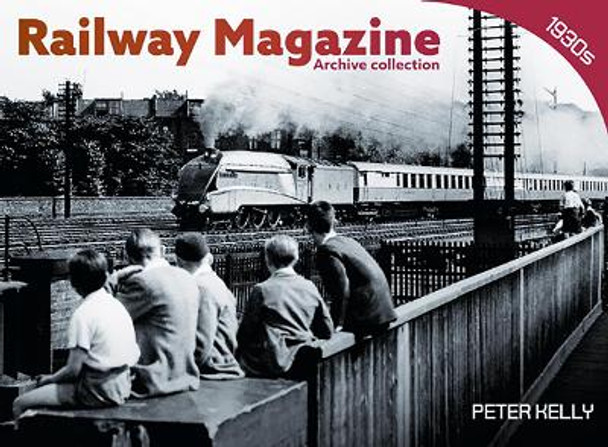 Railway Magazine Archive Collection 1930s by Peter Kelly