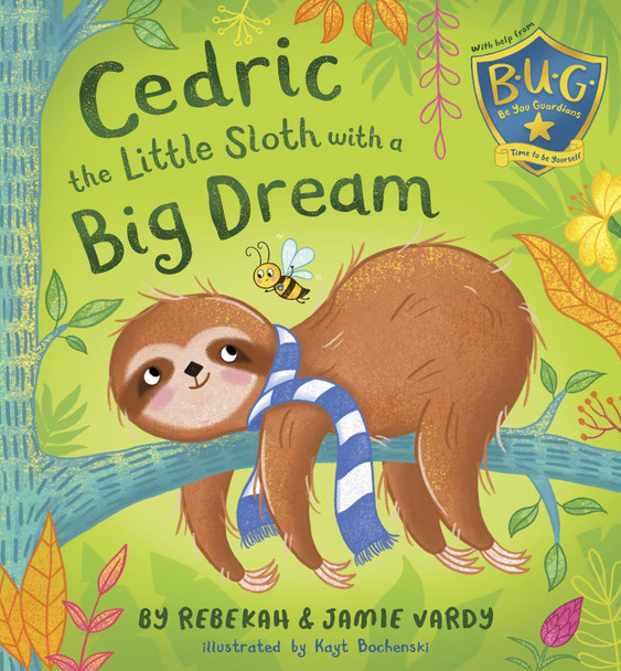 Cedric the Little Sloth with a Big Dream by Rebekah & Jamie Vardy