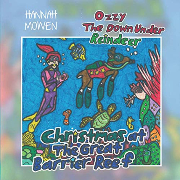 Ozzy the Down Under Reindeer: Christmas at the Great Barrier Reef by Hannah Mowen 9781922542113