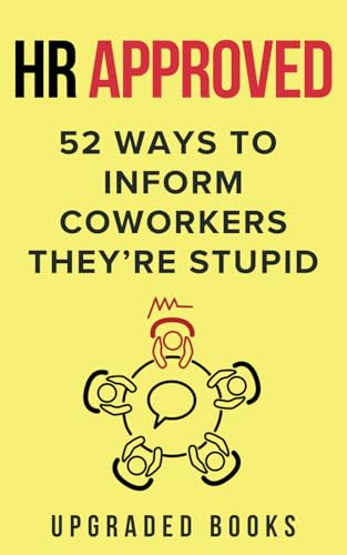 HR Approved 52 Ways To Inform Coworkers They're Stupid by Upgraded Books 9781923108271