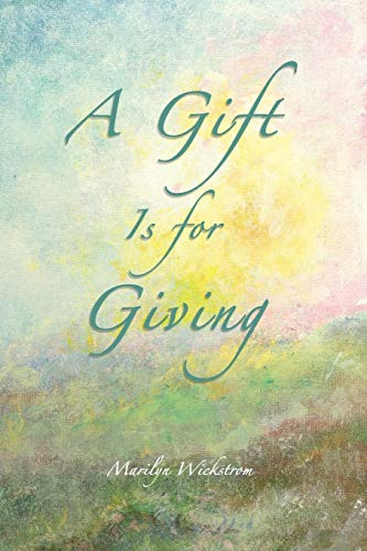 A Gift Is for Giving by Marilyn Wickstrom 9781644266458