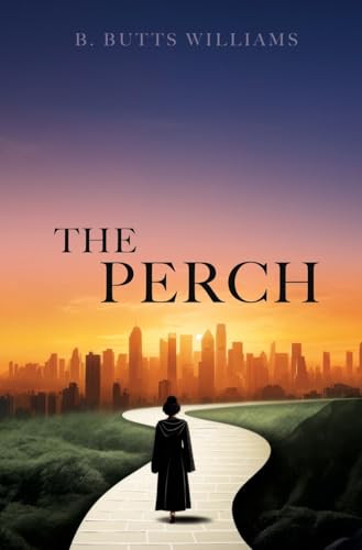 The Perch by B Butts Williams 9781662894725