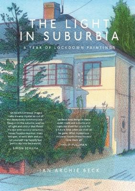 The Light in Suburbia: A Year of Lockdown Paintings by Ian Beck