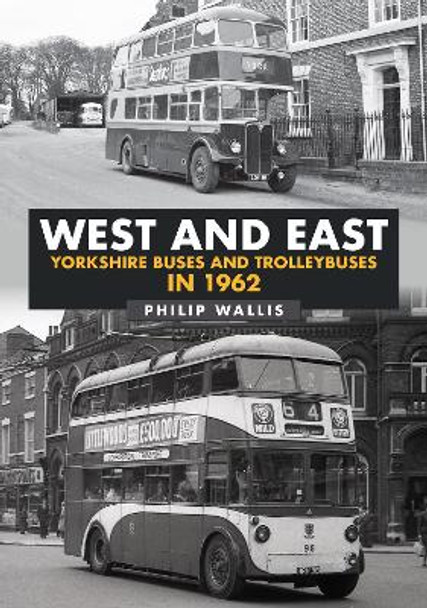 West and East Yorkshire Buses and Trolleybuses in 1962 by Philip Wallis