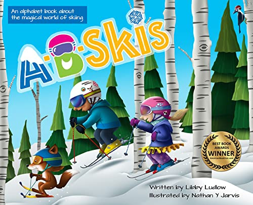 A-B-Skis: An Alphabet Book about the Magical World of Skiing by Libby Ludlow 9781733211307