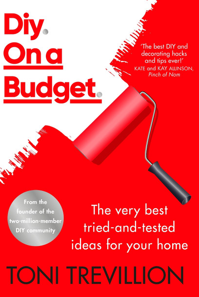 Diy. On a Budget.: The very best tried-and-tested ideas for your home by Toni Trevillion
