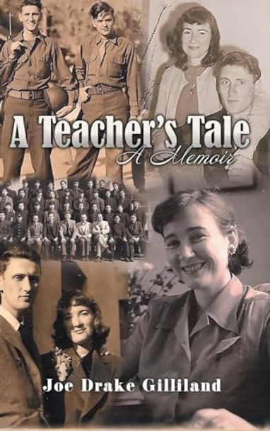 A Teacher's Tale: A Memoir by Joe Drake Gilliland 9781778834196