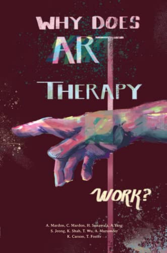 Why does Art Therapy work? by Austin Mardon 9781773696249