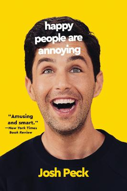 Happy People Are Annoying by Josh Peck