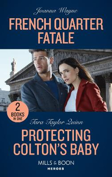 French Quarter Fatale / Protecting Colton's Baby: French Quarter Fatale / Protecting Colton's Baby (The Coltons of New York) (Mills & Boon Heroes) by Joanna Wayne