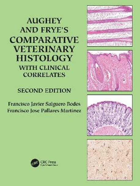 Aughey and Frye’s Comparative Veterinary Histology with Clinical Correlates by Francisco Javier Salguero Bodes