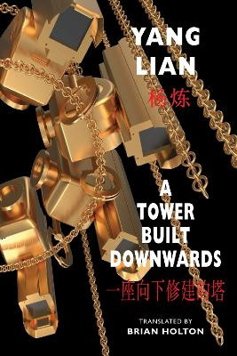 A Tower Built Downwards:          Yang Lian 9781780376431