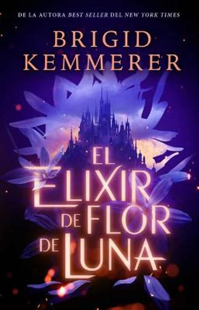 Elixir de Flor de Luna, El by Brigid Kemmerer