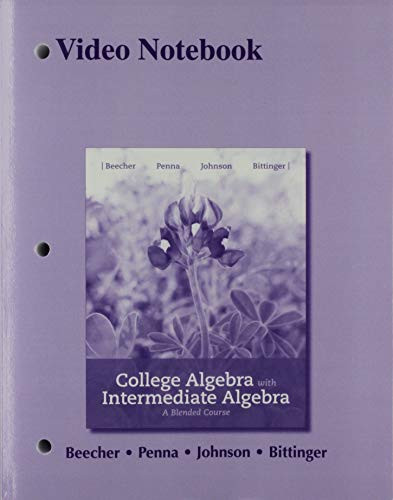 Video Notebook for College Algebra with Intermediate Algebra: A Blended Course by Judith Beecher 9780134555904