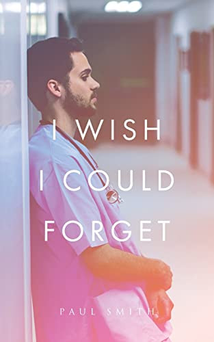I Wish I Could Forget by Paul Smith 9780228889830