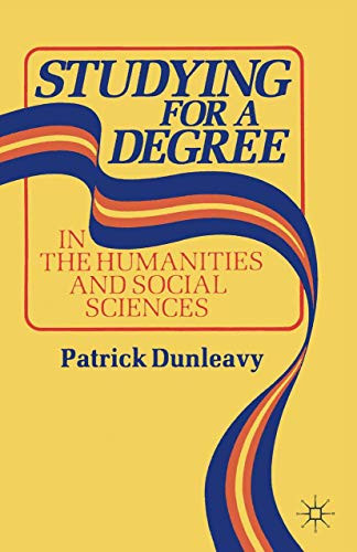 Studying for a Degree: In the Humanities and Social Sciences by Patrick Dunleavy 9780333418420