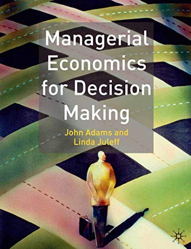 Managerial Economics for Decision Making by John Adams 9780333961117