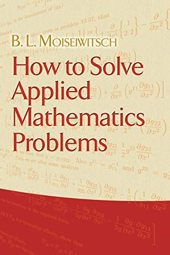 How to Solve Applied Mathematics Problems by B. L. Moiseiwitsch 9780486479279