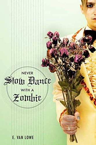 Never Slow Dance with a Zombie by E Van Lowe 9780765320407
