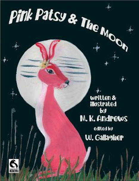 Pink Patsy & The Moon: 2021 by Margaret K M Andrews