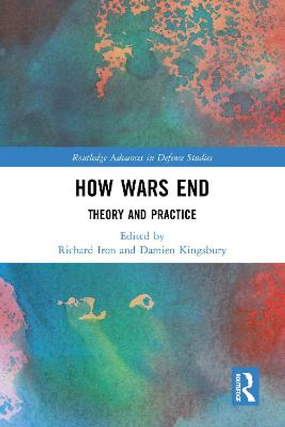 How Wars End: Theory and Practice by Damien Kingsbury
