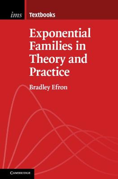 Exponential Families in Theory and Practice by Bradley Efron