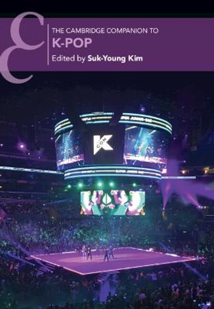 The Cambridge Companion to K-Pop by Suk-Young Kim