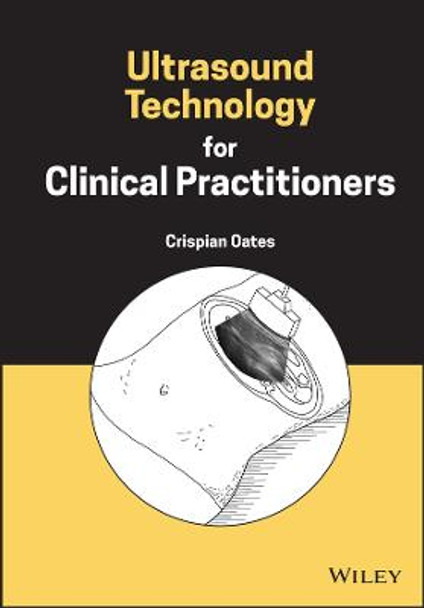 Ultrasound Technology for Clinical Practitioners by C Oates