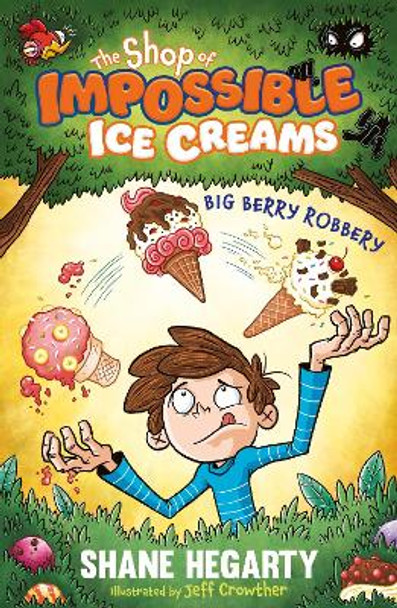 The Shop of Impossible Ice Creams: Big Berry Robbery: Book 2 by Shane Hegarty