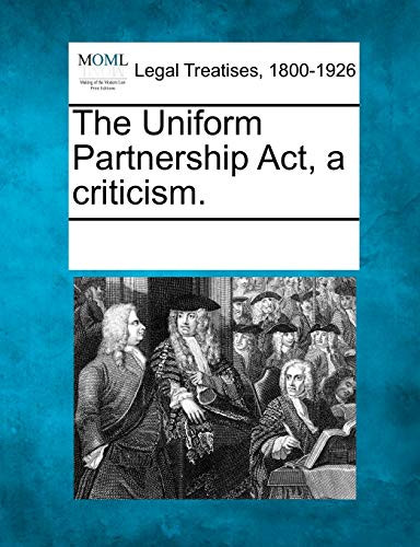 The Uniform Partnership Act, a Criticism. by Multiple Contributors 9781241019129