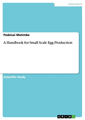 A Handbook for Small Scale Egg Production by Pedzisai Matimbe 9783668055384
