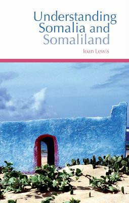 Understanding Somalia and Somaliland: Culture, History and Society by Ioan Lewis