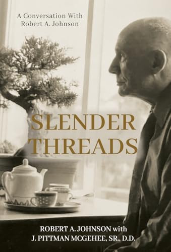 Slender Threads: A Conversation With Robert A. Johnson by Robert A Johnson 9781685032395