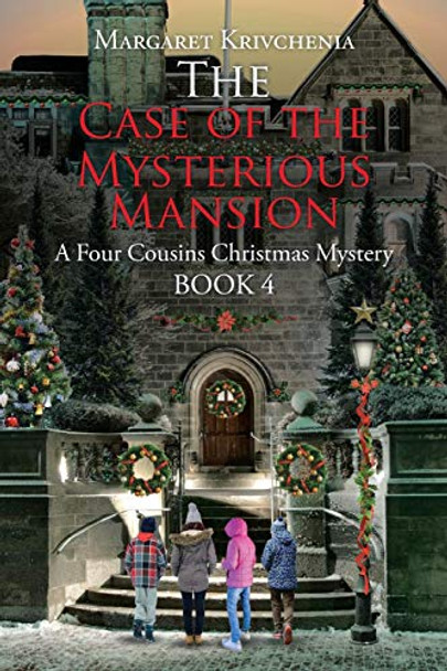 The Case of The Mysterious Mansion: A Four Cousins Christmas Mystery by Margaret Krivchenia 9781098062514