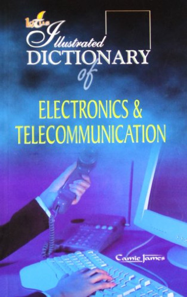 The Illustrated Dictionary of Electronics and Communication 9788189093310