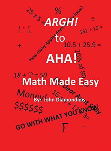 Argh! to AHA! Math Made Easy by John Diamondidis 9798885271479